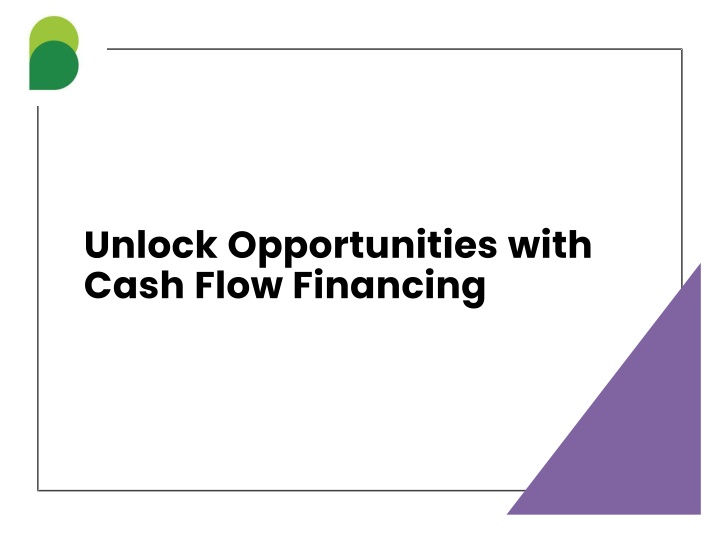 unlock opportunities with cash flow financing