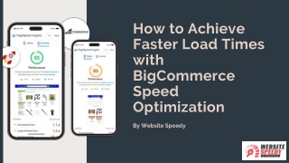 How to Achieve Faster Load Times with  BigCommerce Speed Optimization