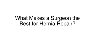 what makes a surgeon the best for hernia repair
