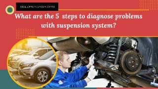 What are the 5 steps to diagnose problems with suspension system