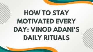 How to Stay Motivated Every Day Vinod Adani's Daily Rituals