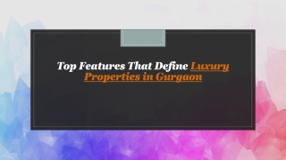 Top Features That Define Luxury Properties in Gurgaon_