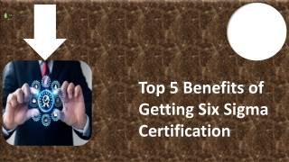 top 5 benefits of getting six sigma certification
