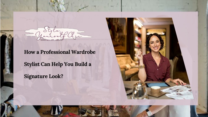 how a professional wardrobe stylist can help