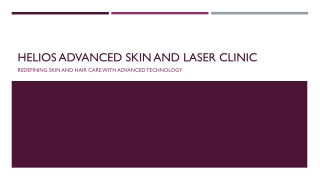 Helios Advanced Skin and Laser Clinic Redefining Skin and Hair Care with Advanced Technology