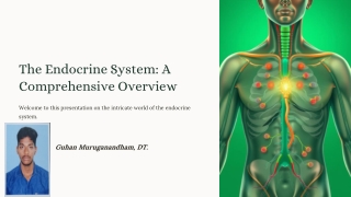 The-Endocrine-System-A-Comprehensive-Overview By Guhan Muruganandham, DT.