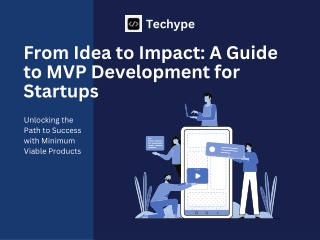 From Idea to Impact A Guide to MVP Development for Startups