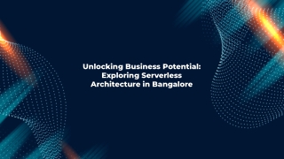 unlocking business potential exploring serverless