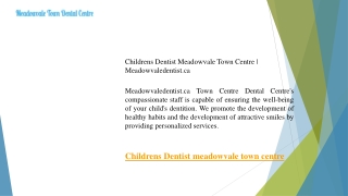 Childrens Dentist Meadowvale Town Centre  Meadowvaledentist.ca