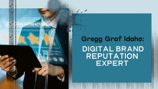 How Gregory Graf Idaho Helps Brands Maintain a Positive Digital Image