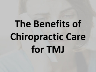 The Benefits of Chiropractic Care for TMJ