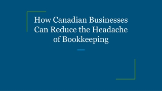 How Canadian Businesses Can Reduce the Headache of Bookkeeping