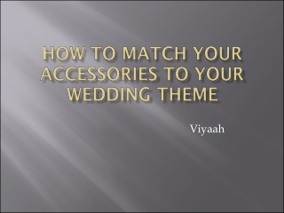 How to Match Your Accessories to Your Wedding Theme