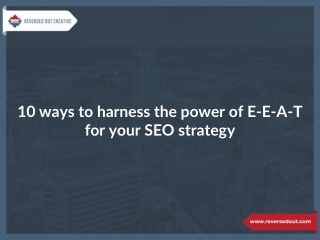 10 ways to harness the power of E-E-A-T for your SEO strategy