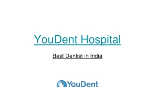 Best Dentist in India at YouDent Hospital – Expert Dental Care for a Perfect Smi