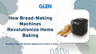 how bread making machines revolutionize home baking