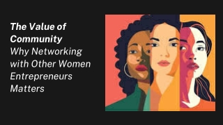 The Value of Community Why Networking with Other Women Entrepreneurs Matters