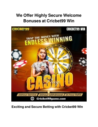 We Offer Highly Secure Welcome Bonuses at Cricbet99 Win