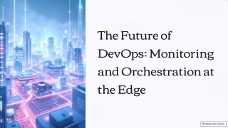 The Future of DevOps: Monitoring and Orchestration at the Edge