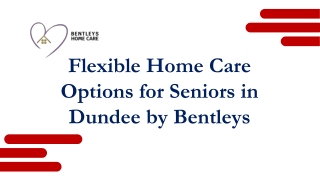 Flexible Home Care Options for Seniors in Dundee by Bentleys