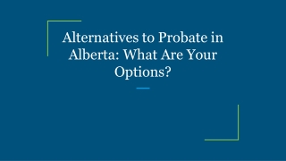 Alternatives to Probate in Alberta_ What Are Your Options_