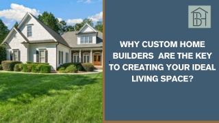 why custom home builders are the key to creating