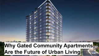 Why Gated Community Apartments Are the Future of Urban Living