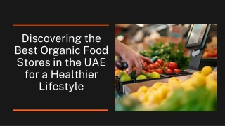 Discovering the Best Organic Food Stores in the UAE for a Healthier Lifestyle