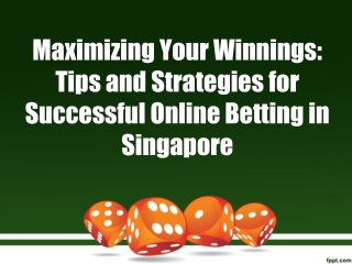 Maximizing Your Winnings Tips and Strategies for Successful Online Betting in Singapore