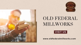 old federal millworks