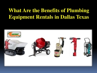 What Are the Benefits of Plumbing Equipment Rentals in Dallas Texas