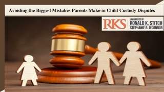 Avoiding the Biggest Mistakes Parents Make in Child Custody Disputes