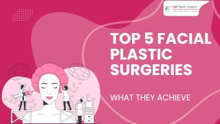 Top 5 Facial Surgeries for a Youthful & Refreshed Look