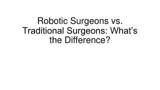 robotic surgeons vs traditional surgeons what