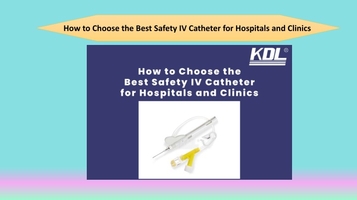 how to choose the best safety iv catheter