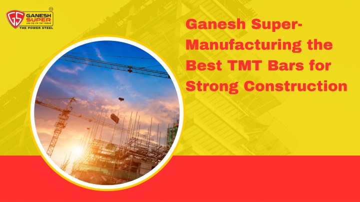 ganesh super manufacturing the best tmt bars