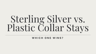 Sterling Silver vs. Plastic Collar Stays – Which One Wins?