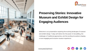 Preserving Stories: Innovative Museum and Exhibit Design for Engaging Audiences