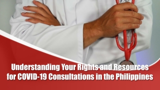 Understanding Your Rights and Resources for COVID-19 Consultations in the Philippines