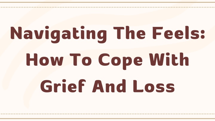 navigating the feels how to cope with grief