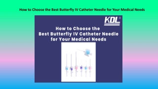 How to Choose the Best Butterfly IV Catheter Needle for Your Medical Needs