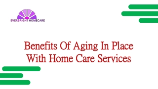Benefits Of Aging In Place With Home Care Services