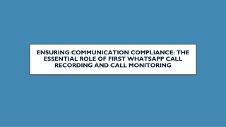 Ensuring Communication Compliance The Essential Role of First WhatsApp Call Recording and Call Monitoring