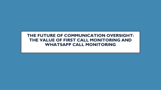 The Future of Communication Oversight The Value of First Call Monitoring and WhatsApp Call Monitoring