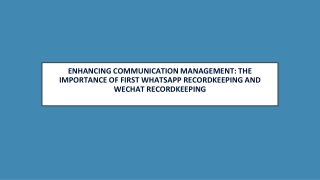 Enhancing Communication Management The Importance of First WhatsApp Recordkeeping