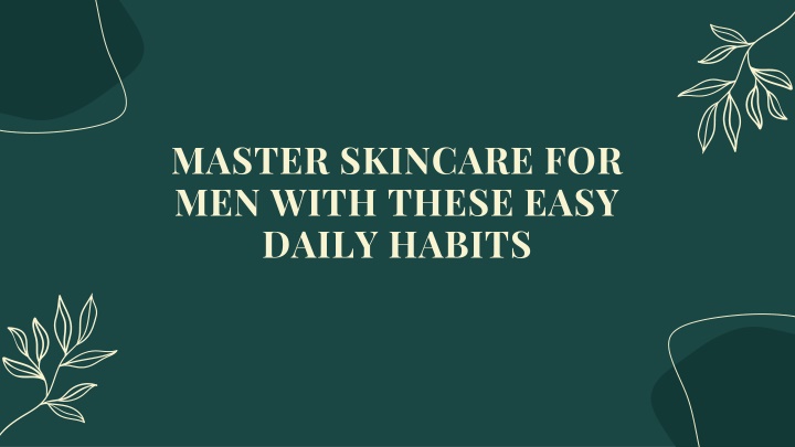 master skincare for men with these easy daily