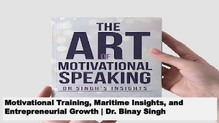 Motivational Training, Maritime Insights, and Entrepreneurial Growth  Dr. Binay Singh