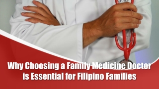 Why Choosing a Family Medicine Doctor is Essential for Filipino Families