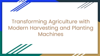 Transforming Agriculture with Modern Harvesting and Planting Machines (1)