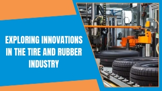 Reliable Solutions for Tire and Rubber Industry